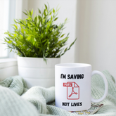 Saving PDFs Not Lives Funny Coffee Mug