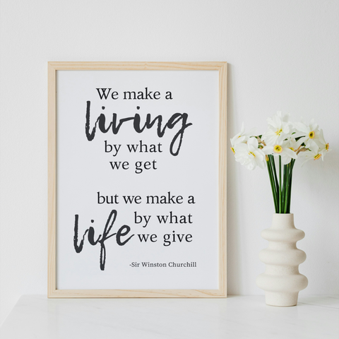 We Make a Living by What We Get Winston Churchill Quote Poster