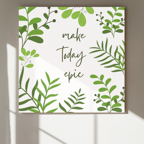 "Make Today Epic" Inspirational Greenery Framed Print Canvas Wall Art