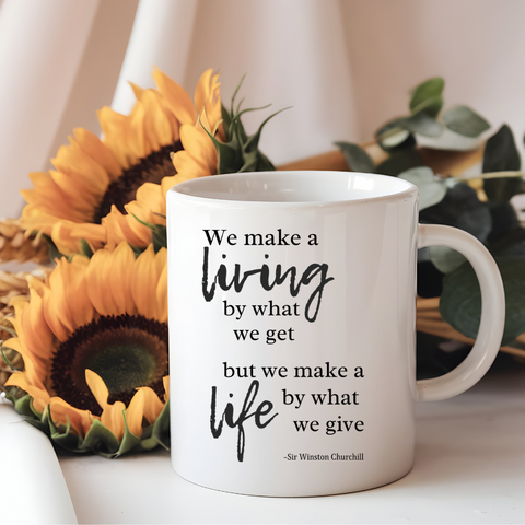 What We Give Makes a Life Churchill Wisdom Coffee Mug