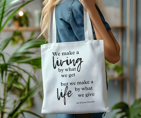Make a Life by What We Give Winston Churchill Quote Canvas Tote Bag