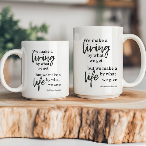 What We Give Makes a Life Churchill Wisdom Coffee Mug