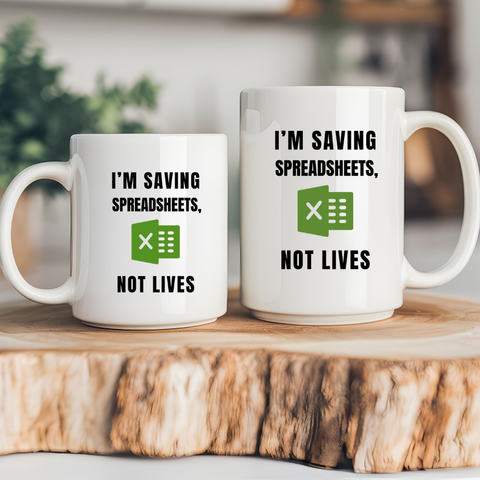 Saving Spreadsheets Not Lives Funny Coffee Mug