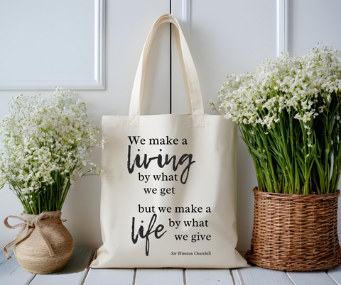 Make a Life by What We Give Winston Churchill Quote Canvas Tote Bag
