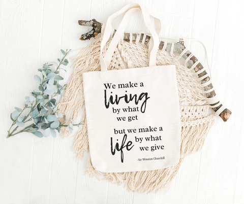 Make a Life by What We Give Winston Churchill Quote Canvas Tote Bag